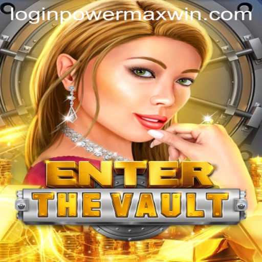 EntertheVault: Unraveling the Excitement of PowerMaxWin